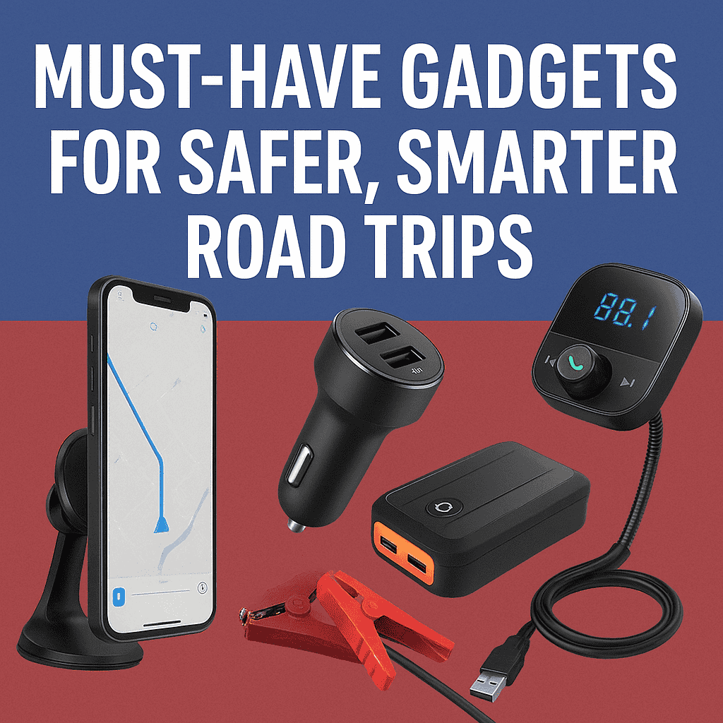 Must-Have Gadgets For Safer, Smarter Road Trips